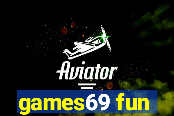 games69 fun